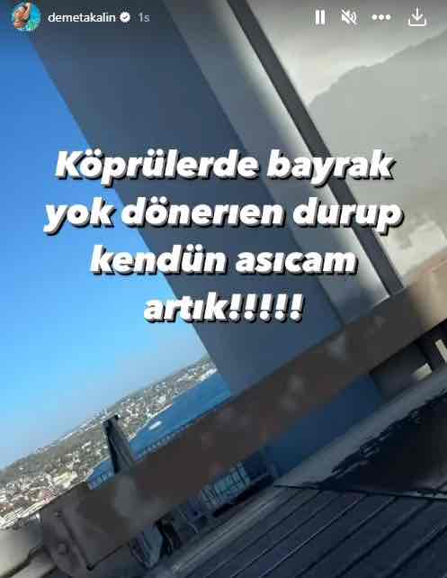 demet akalin koprulere bayrak asilmamasina isyan etti